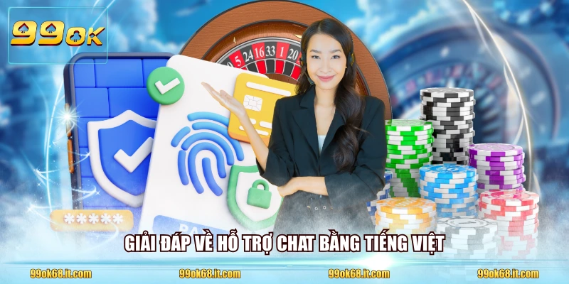 Giải đáp về hỗ trợ chat bằng tiếng Việt